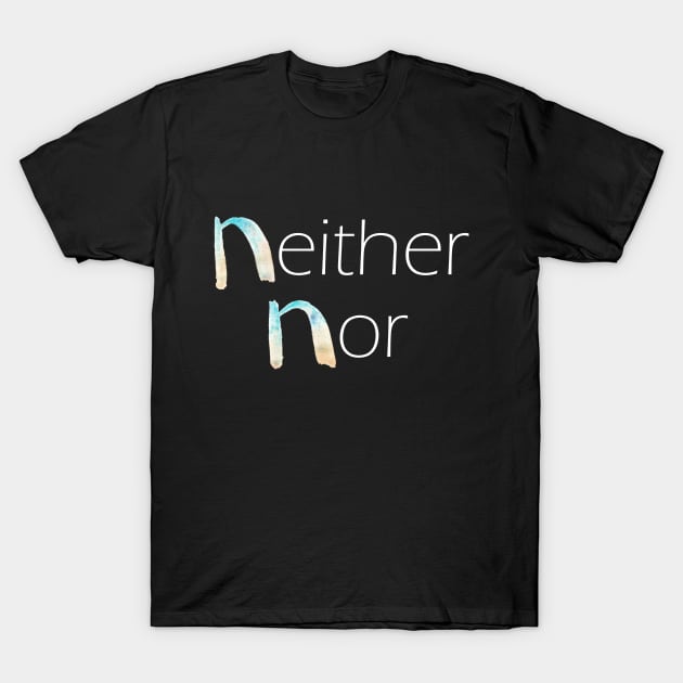 Neither Nor - Beyond Binaries T-Shirt by inSomeBetween